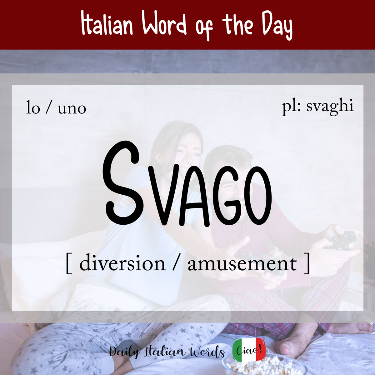 Italian word of the day: Svago (pastime/entertainment)
