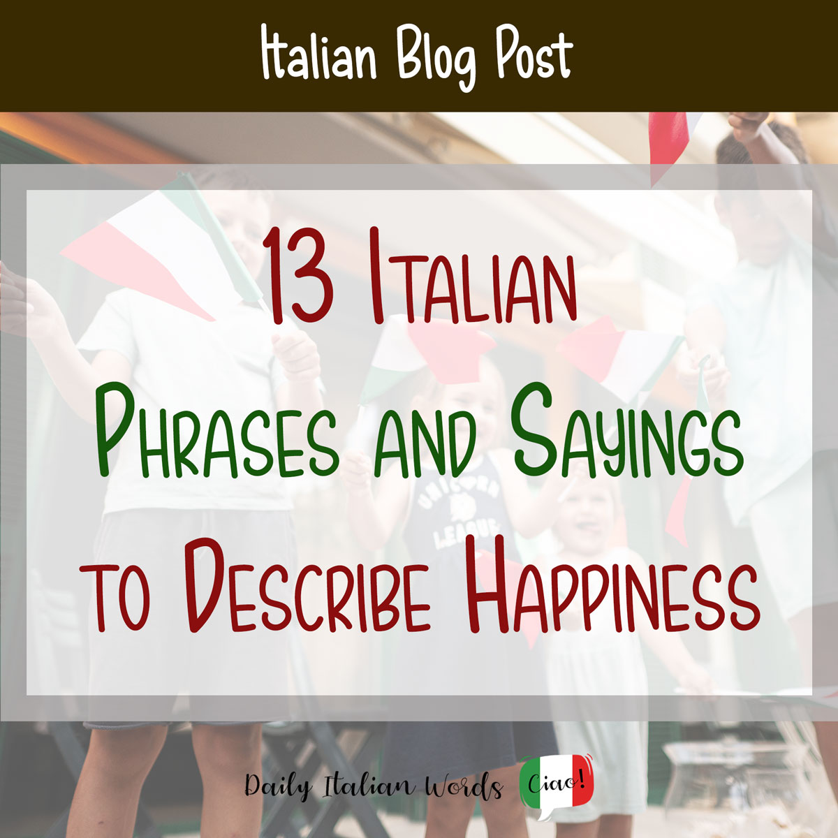 13 Italian Phrases and Sayings That Describe Happiness