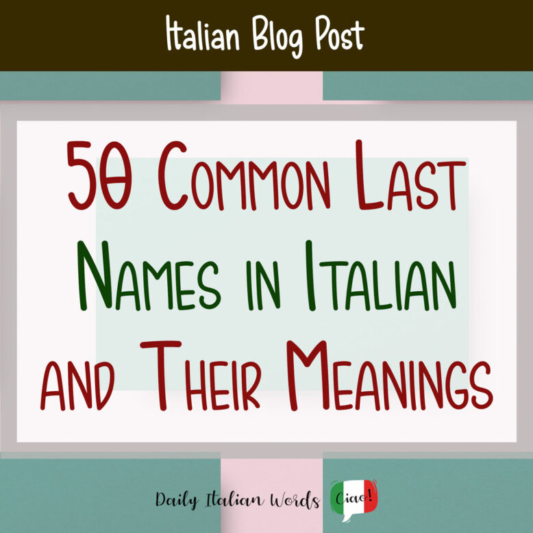 50 common italian last names and their meanings