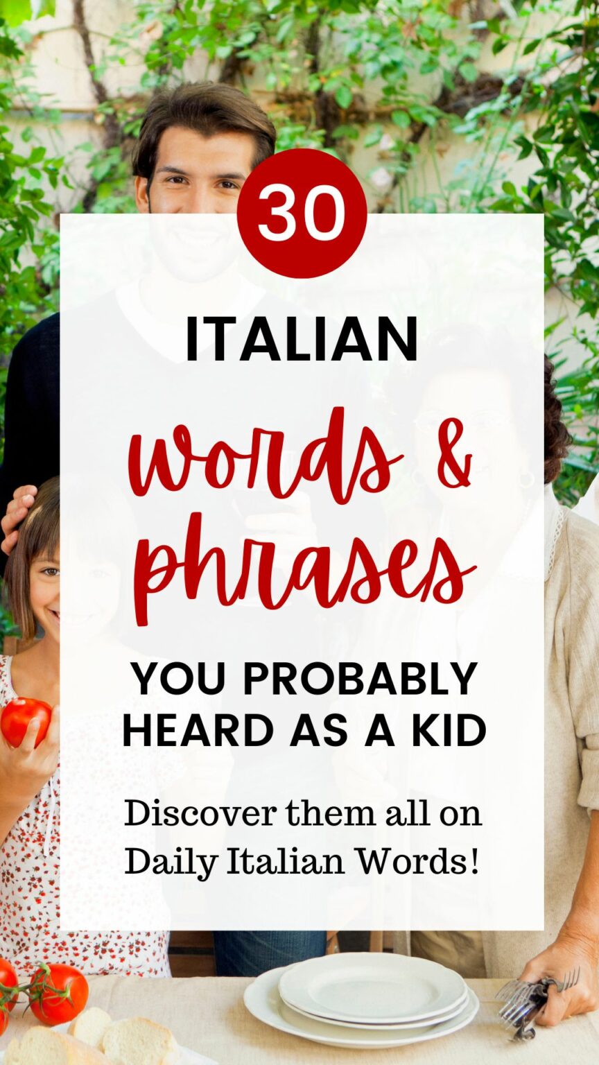 30 Italian Words and Phrases You Probably Heard as a Kid Growing Up in ...