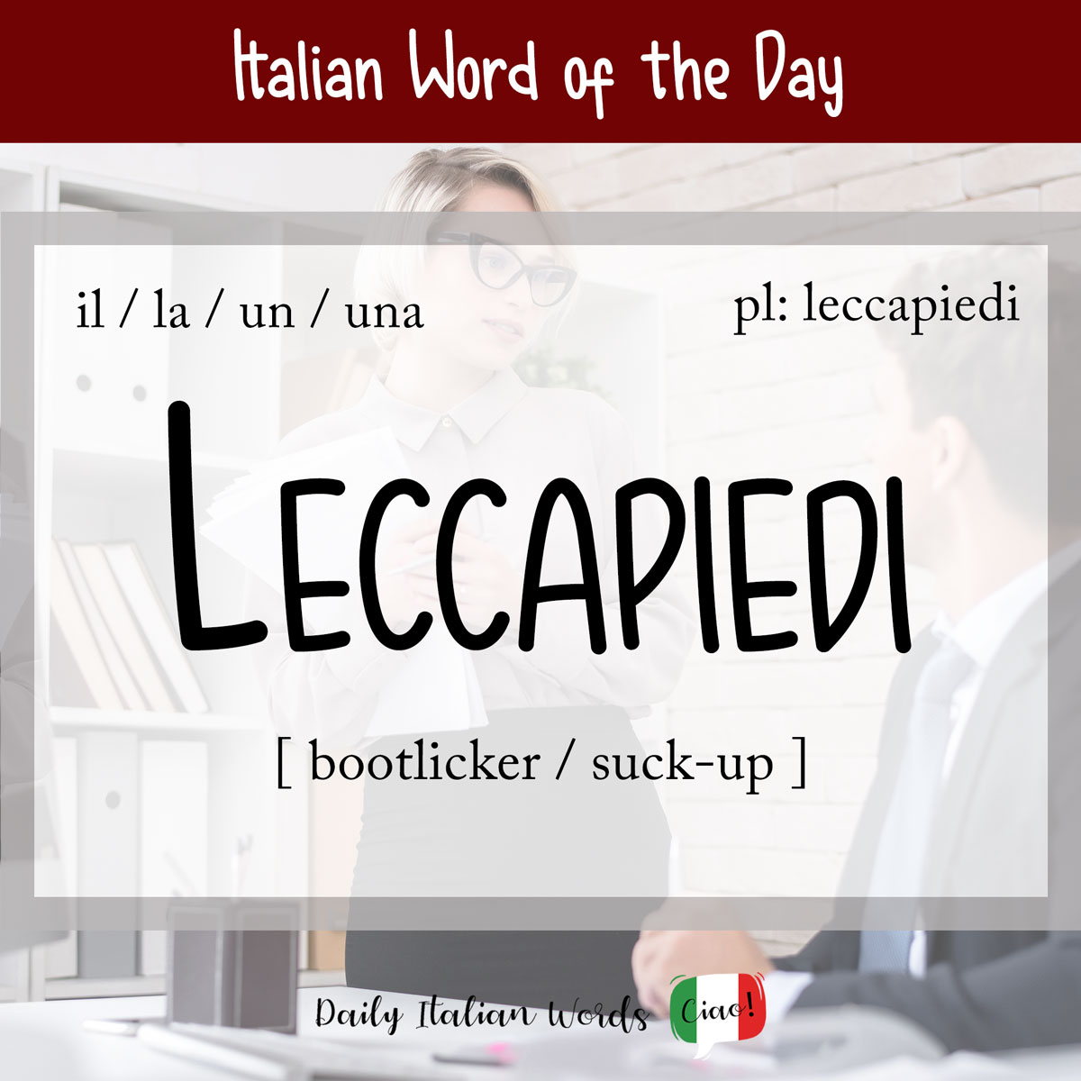 Italian Word of the Day: Leccapiedi (bootlicker / suck-up) - Daily Italian  Words