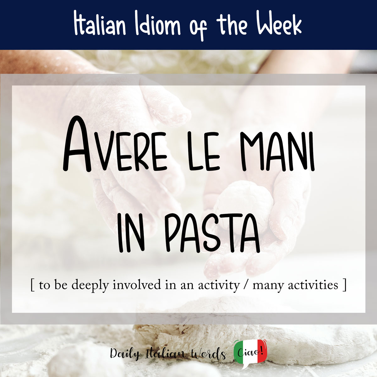Italian Idiom: Avere le mani in pasta (to be concerned in an exercise / many actions)
