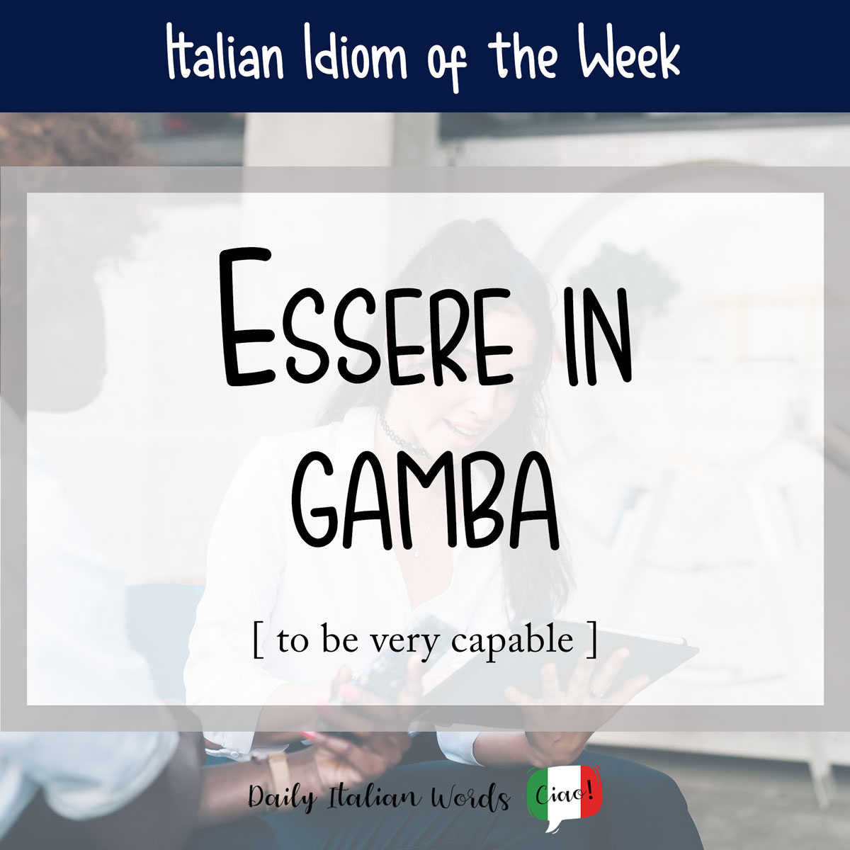 Italian Idiom: Essere in gamba (to be very succesful)