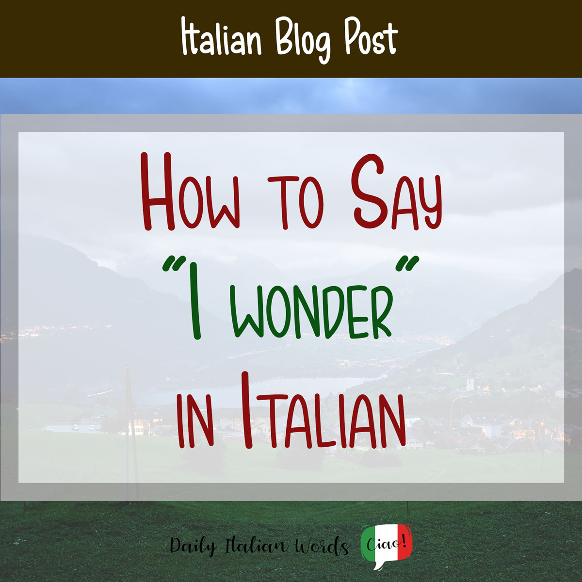 3 ways to say “I wonder…” in Italian