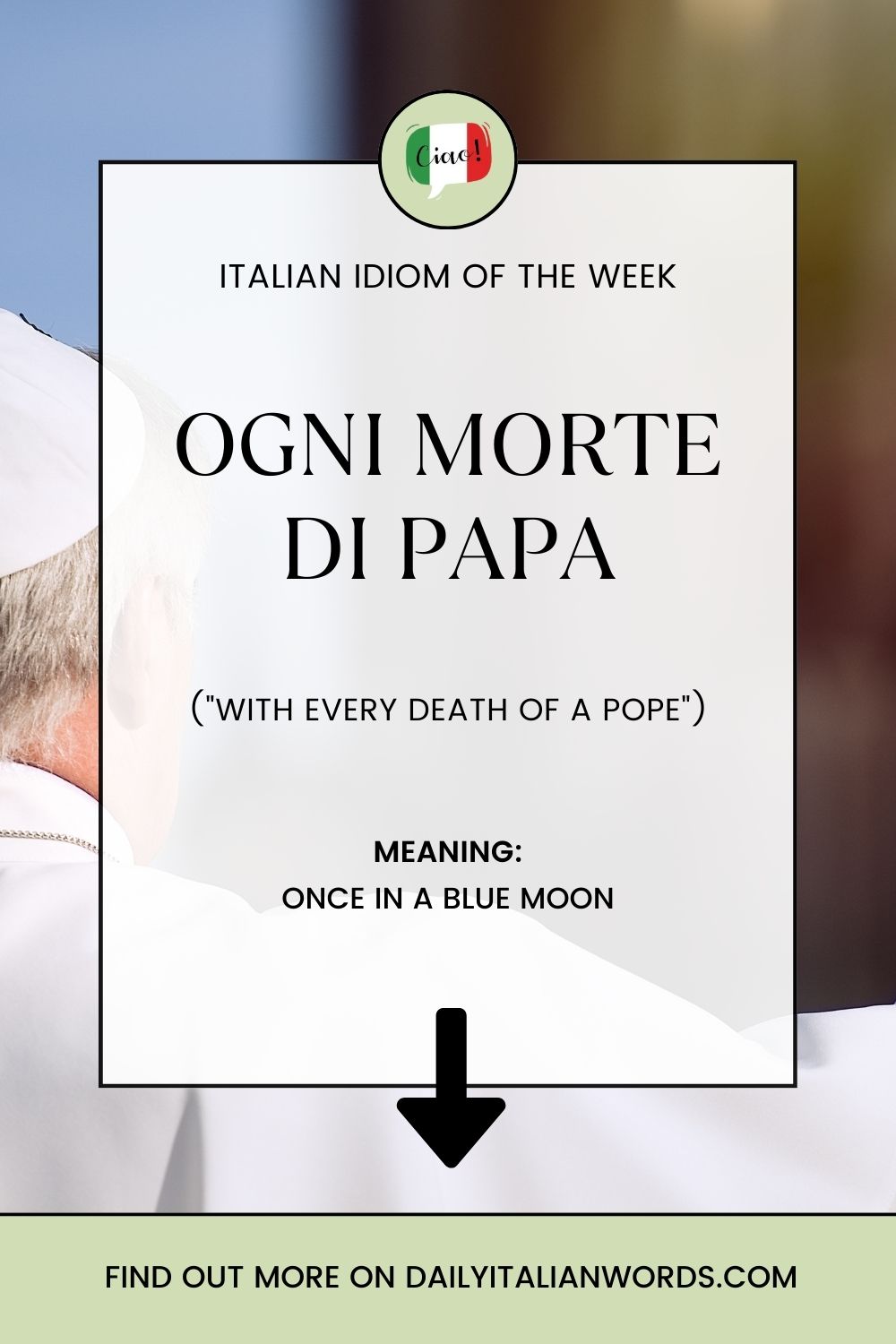 Italian Idiom Ogni Morte Di Papa Once In A Blue Moon Daily Italian Words