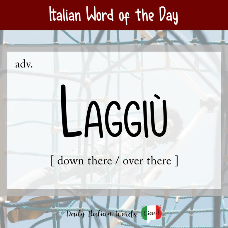 italian word laggiù