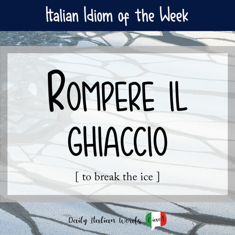Italian idiom 'Rompere il ghiaccio'