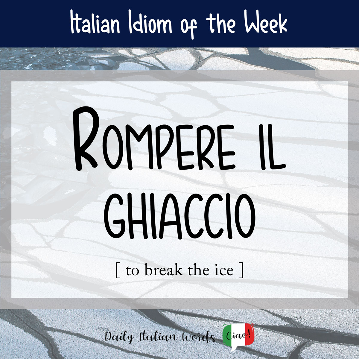 Italian Idiom: Rompere il ghiaccio (to interrupt the ice)