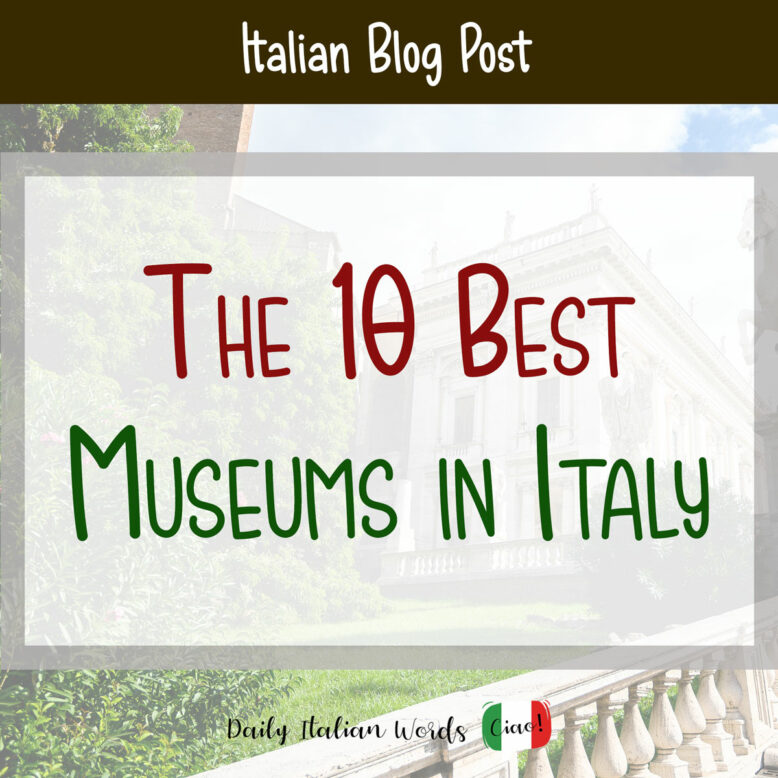 The Best Museums in Italy: 10 highlights you can’t miss