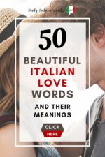 50 Beautiful Italian Love Words (Plus Their English Meanings) - Daily ...