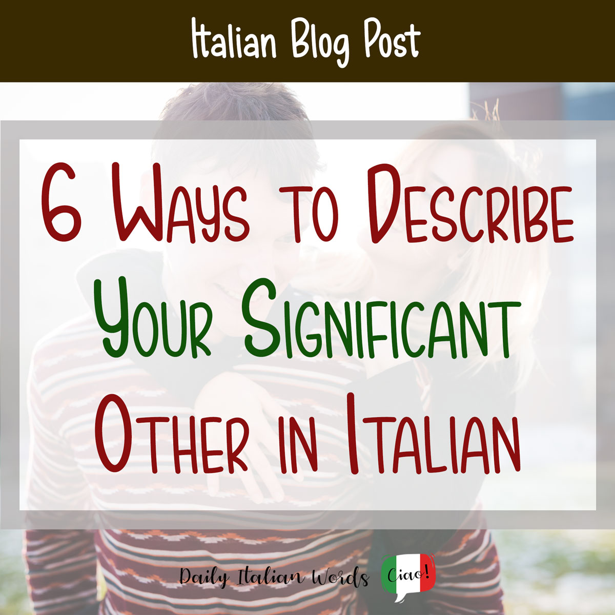 6 ways to describe your significant other in Italian