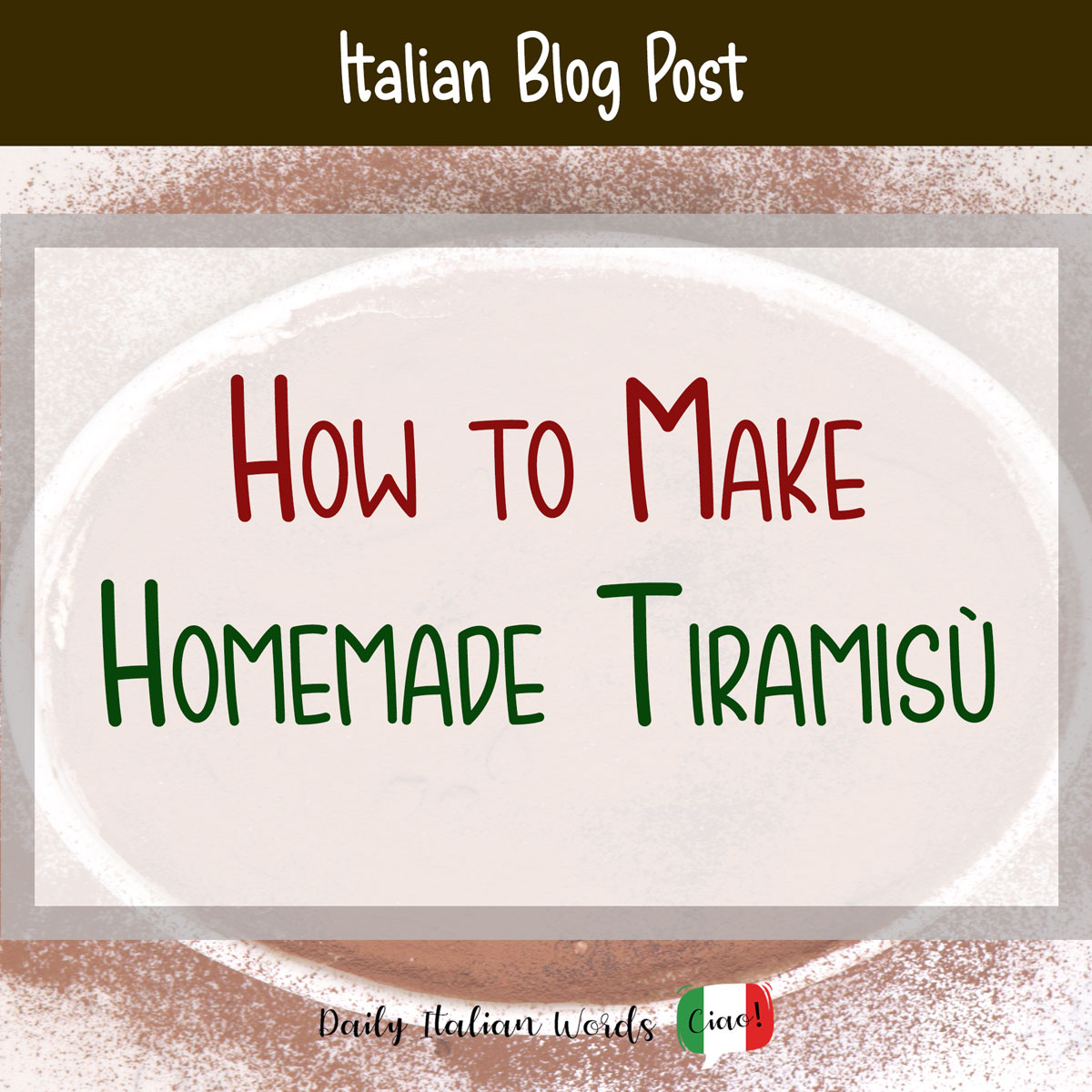How to Make Homemade Tiramisu – Bilingual Recipe (English-Italian)