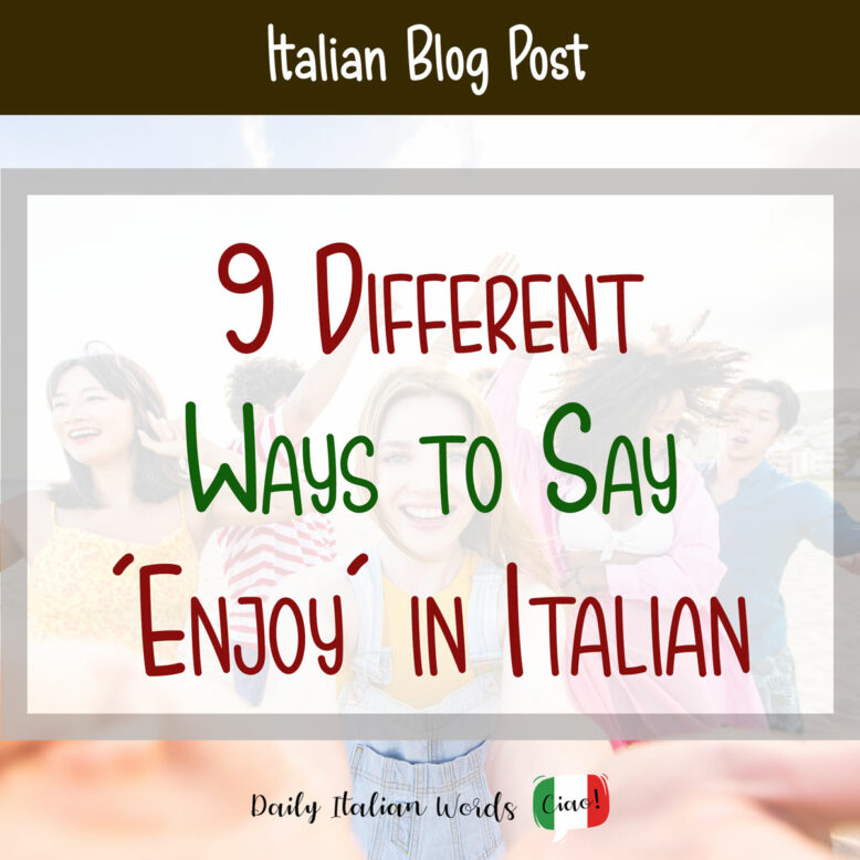 how to say enjoy in italian