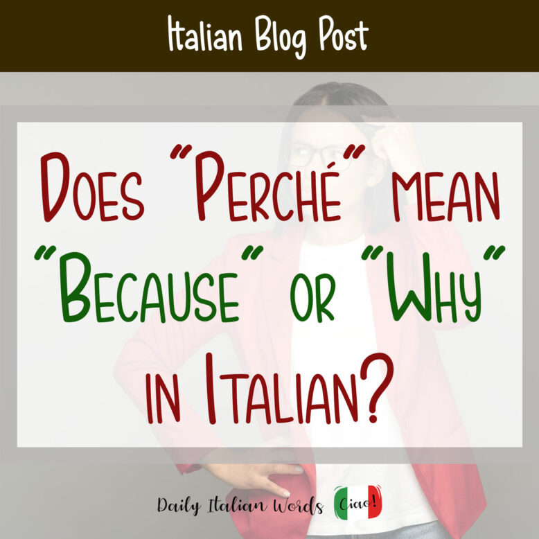 Does "Perché" mean "Because" or "Why" in Italian?