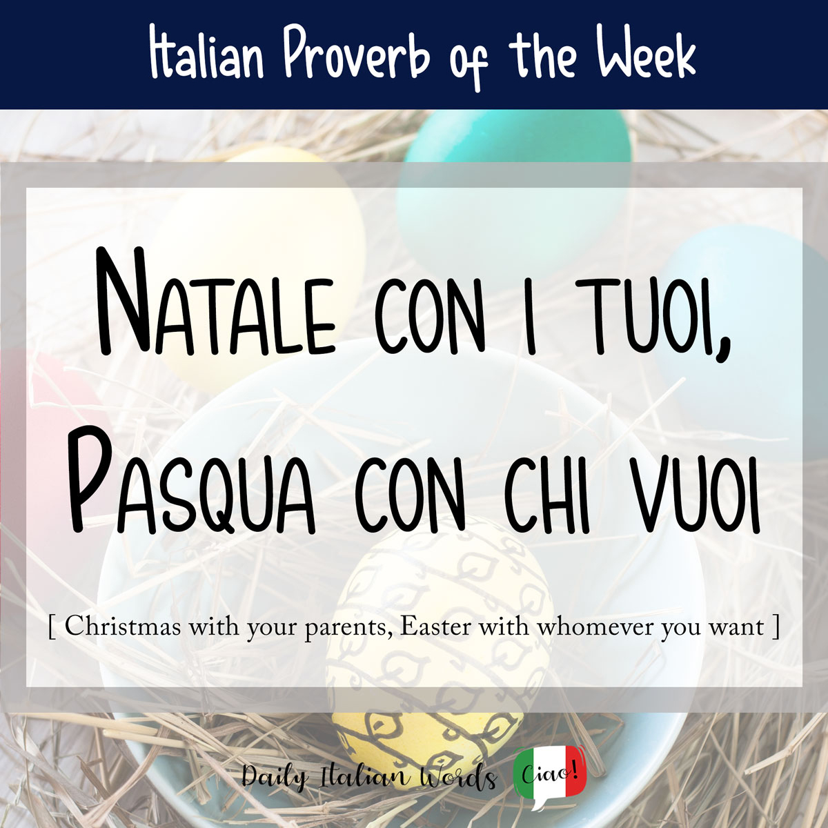 Italian proverb "Natale con i tuoi, pasqua con chi vuoi"