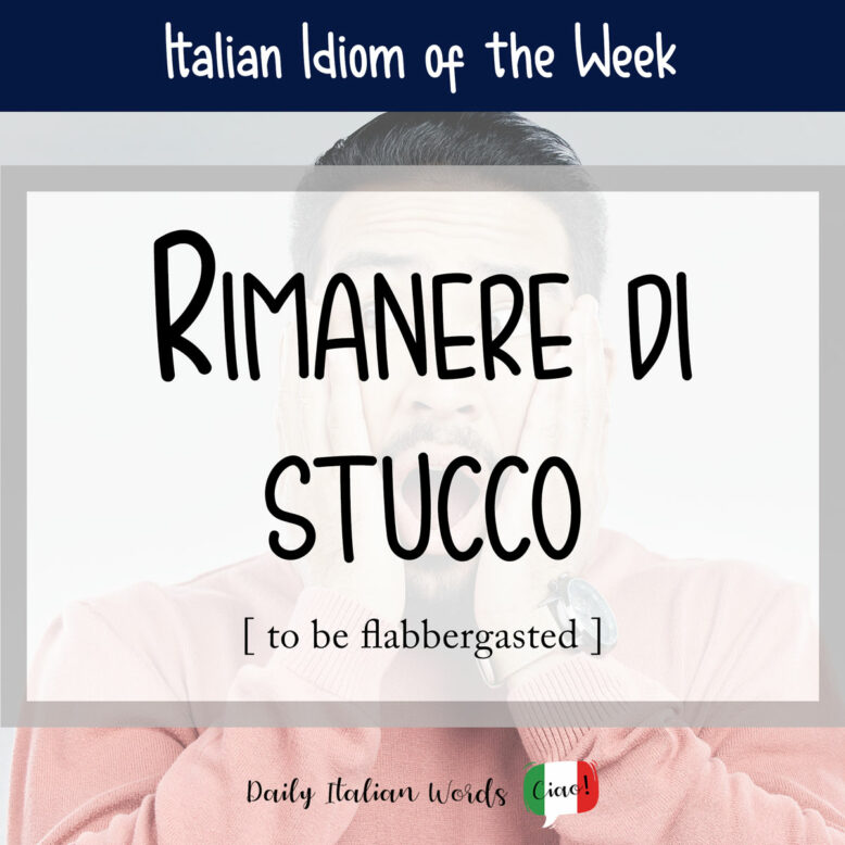 Italian idiom "Rimanere di stucco"
