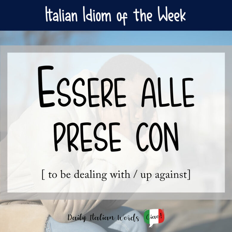 Italian expression "essere alle prese con"