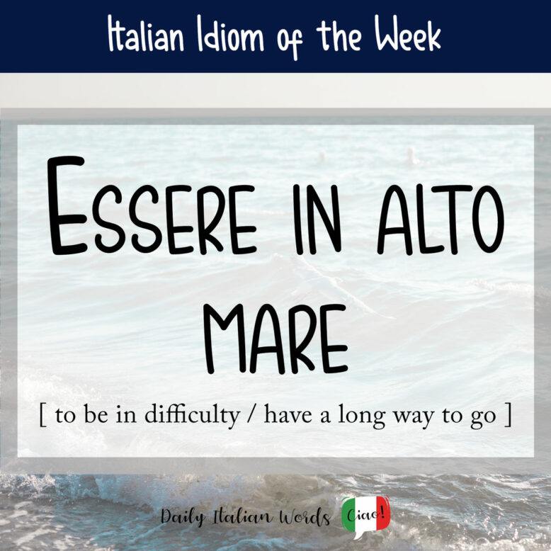 Italian idiom "Essere in alto mare"