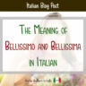 The Meaning of 'Bellissimo' and 'Bellissima' in Italian - Daily Italian ...