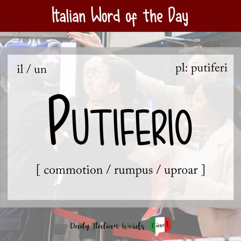 Italian word "putiferio"
