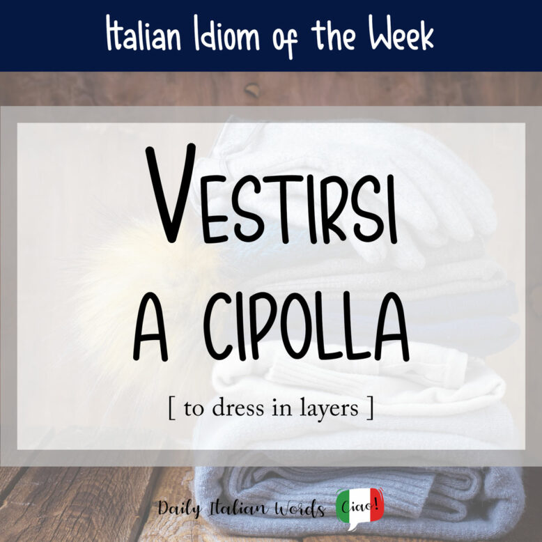 Italian idiom "vestirsi a cipolla"