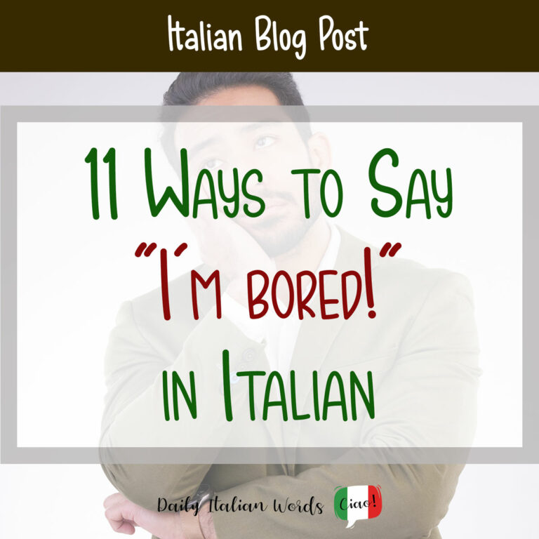 11 Ways to Say "I'm Bored" in Italian Daily Italian Words