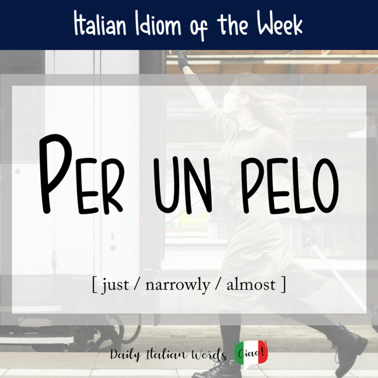 Italian idiom "per un pelo"