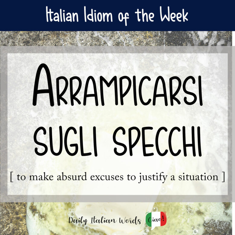 Italian idiom "arrampicarsi sugli specchi"