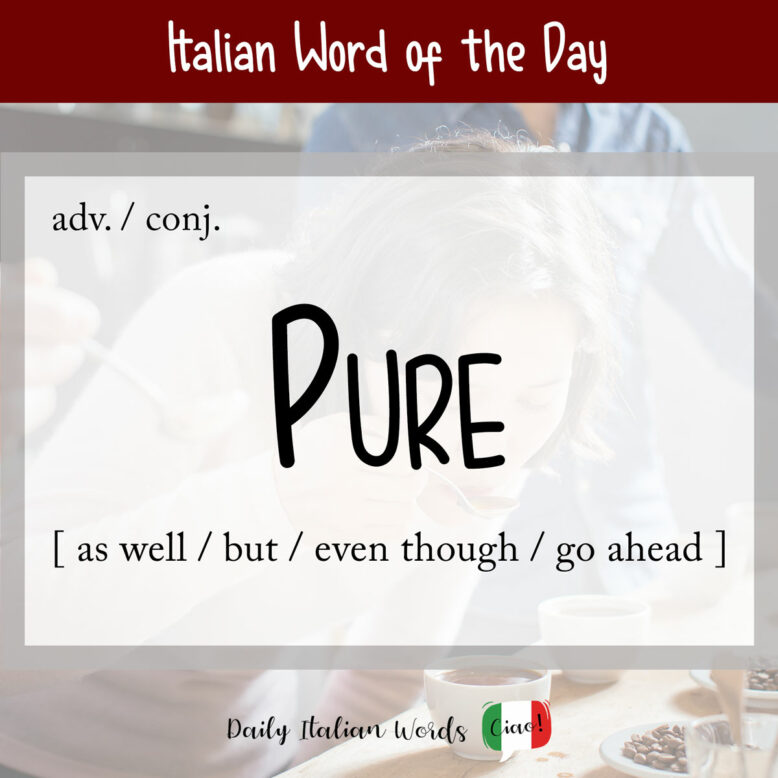 Italian word "pure"