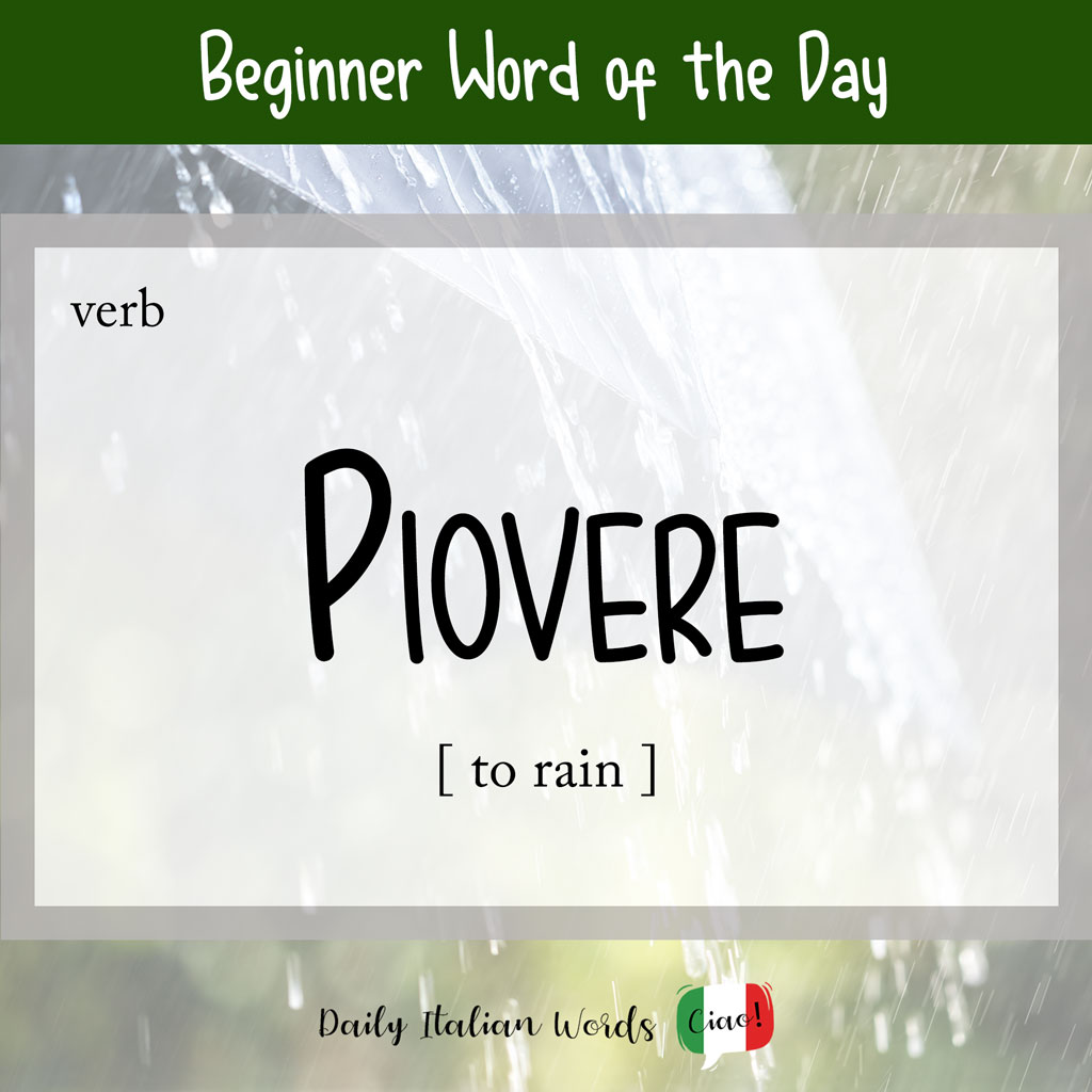 Italian word "piovere" (to rain)