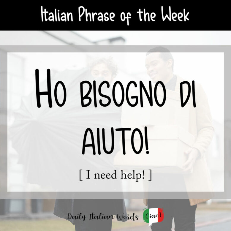 Italian phrase "ho bisogno di aiuto"