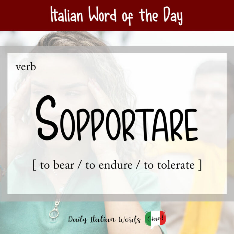 Italian word "sopportare"