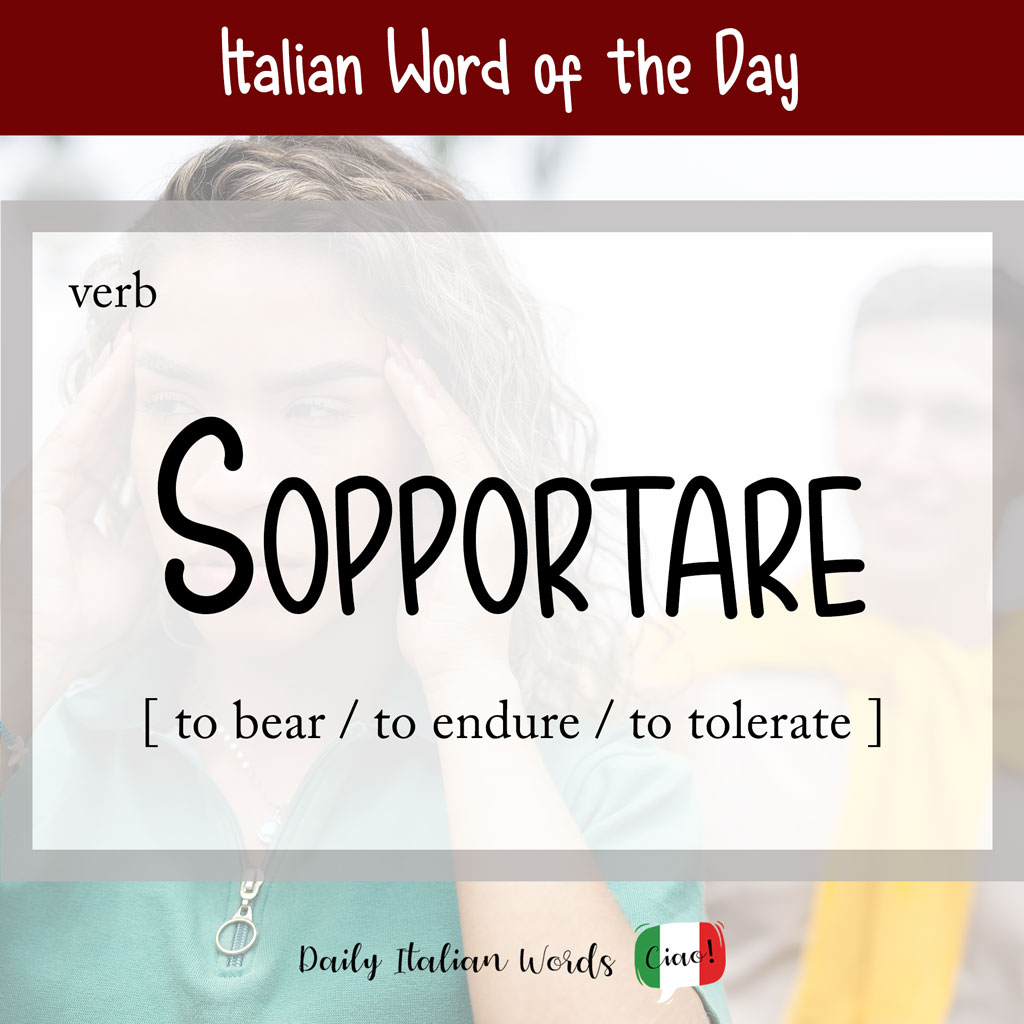Italian word "sopportare"