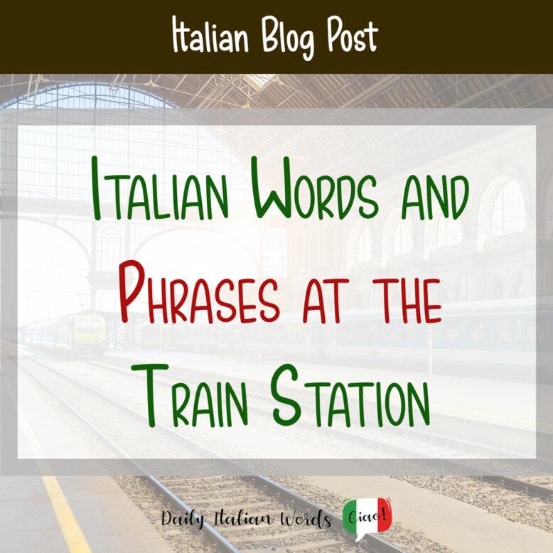 Italian Words and Phrases at the Train Station