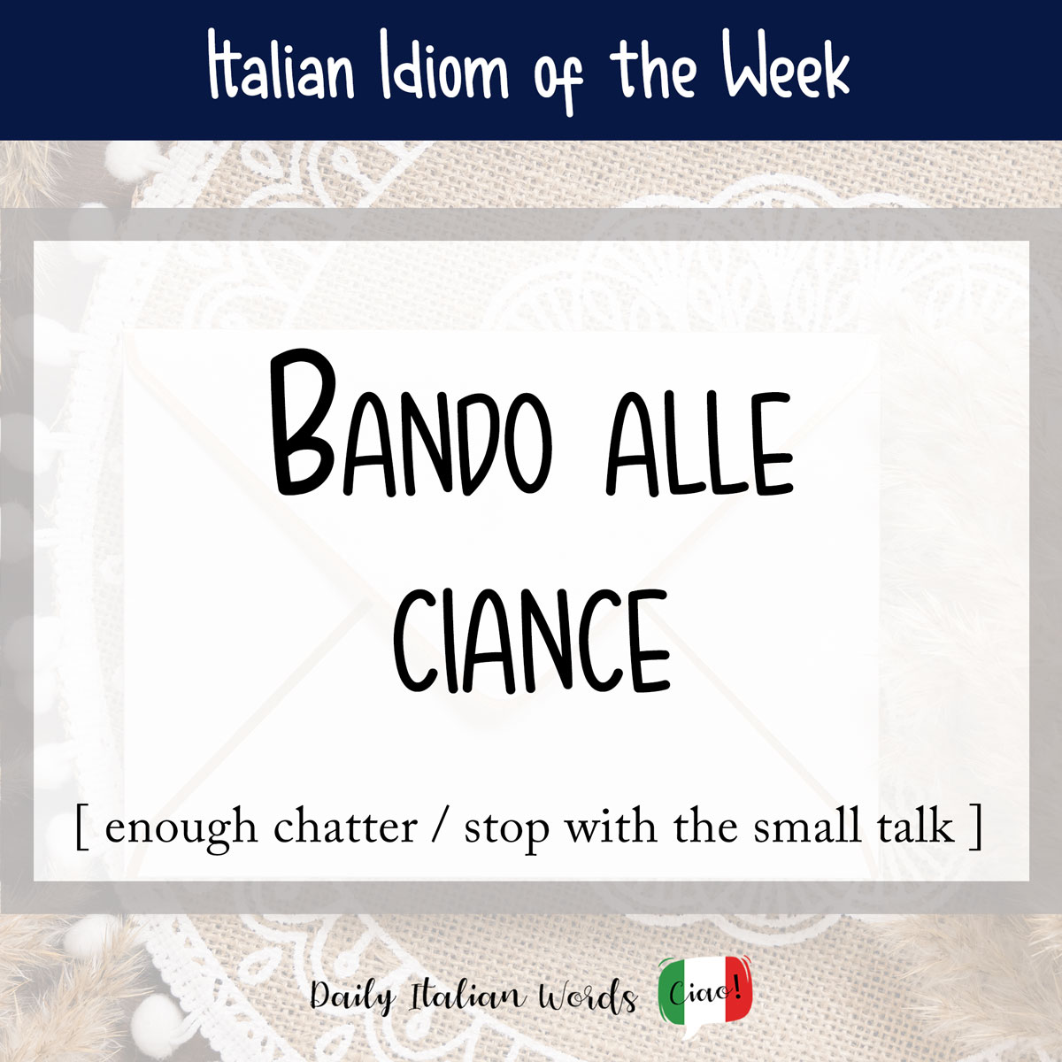 Italian idiom "bando alle ciance"