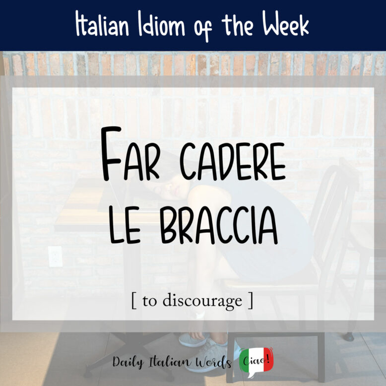 Italian idiom "far cadere le braccia"