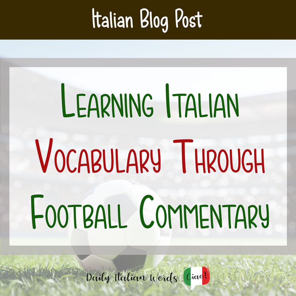 Learning Italian vocabulary through football commentary