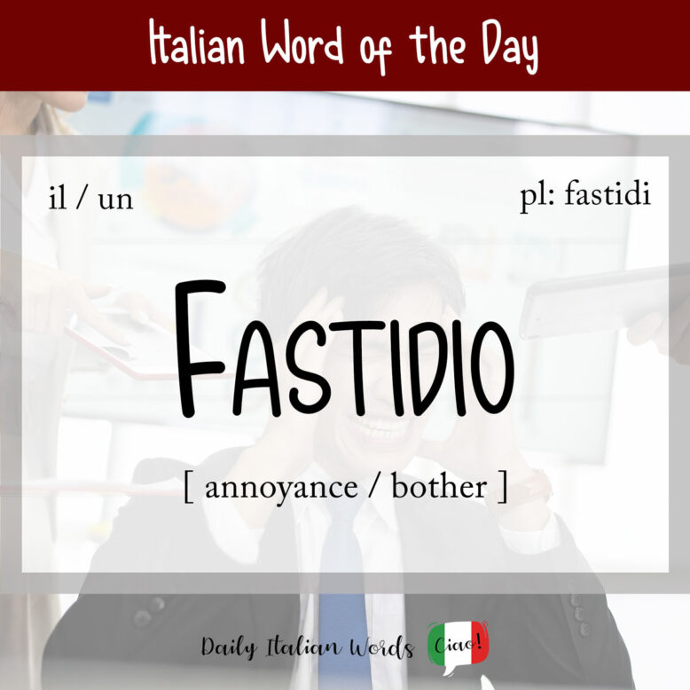Italian word "fastidio"