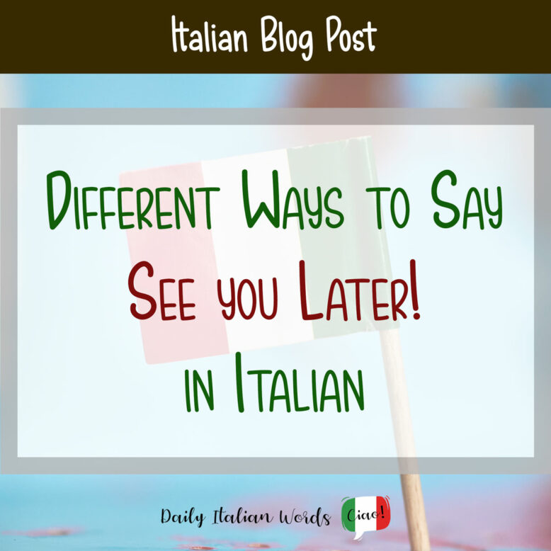 Different Ways to Say "See you later!" in Italian