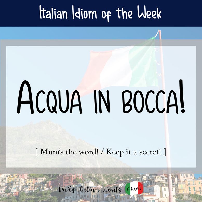 Italian idiom "acqua in bocca"