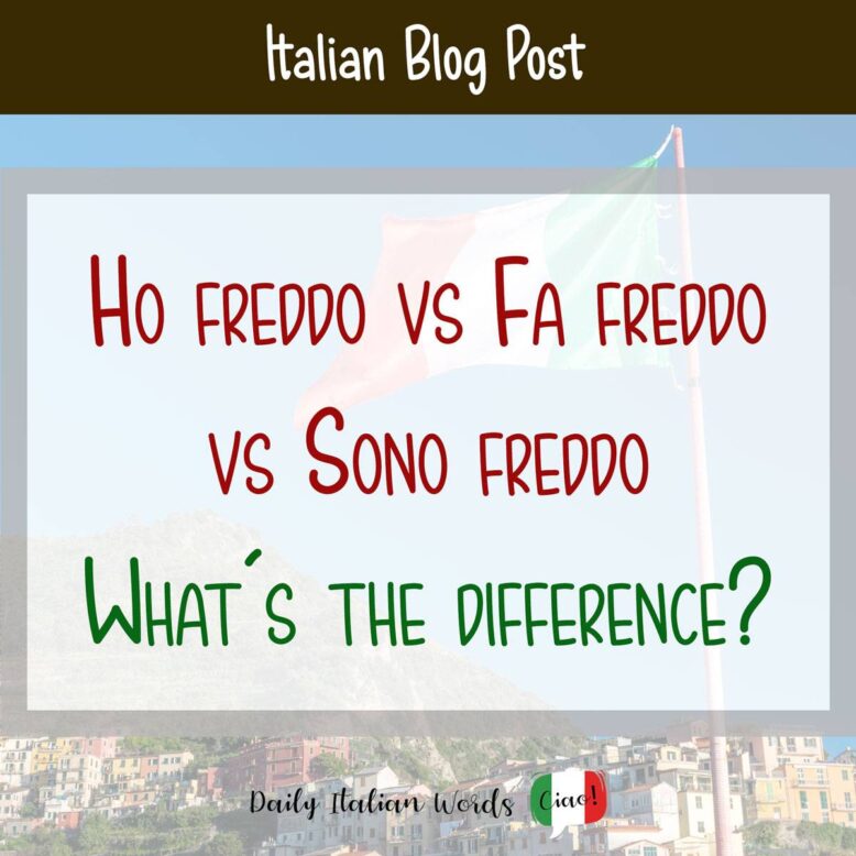 Differences between "ho freddo", "fa freddo" and "sono freddo" in Italian
